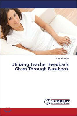 Utilizing Teacher Feedback Given Through Facebook