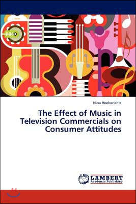 The Effect of Music in Television Commercials on Consumer Attitudes