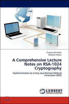 A Comprehensive Lecture Notes on RSA-1024 Cryptography