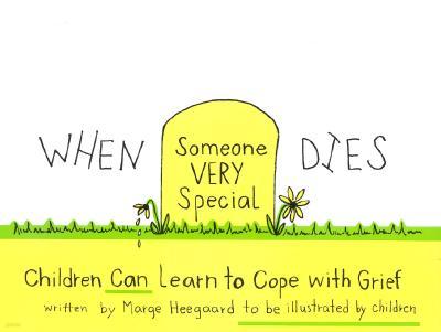 When Someone Very Special Dies: Children Can Learn to Cope with Grief