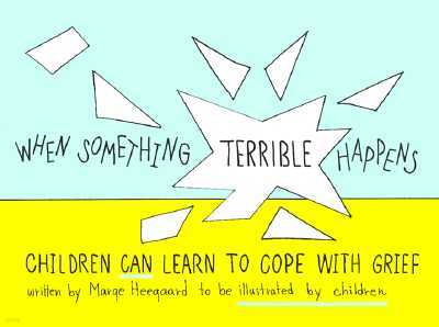 When Something Terrible Happens: Children Can Learn to Cope with Grief