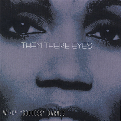 Windy "Goddess" Barnes - Them There Eyes (CD)