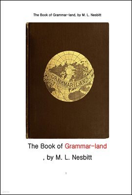 ׷ ,б ̰ ִ . The Book of Grammar-land,Grammar in Fun for the Children of Schoolroom