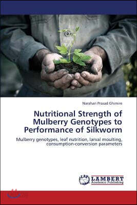 Nutritional Strength of Mulberry Genotypes to Performance of Silkworm