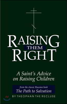 Raising Them Right: A Saint's Advice on Raising Children