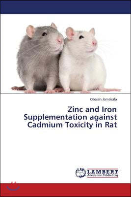 Zinc and Iron Supplementation against Cadmium Toxicity in Rat
