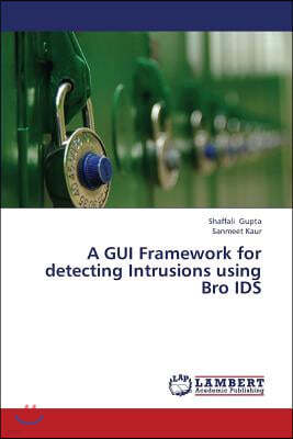 A GUI Framework for detecting Intrusions using Bro IDS