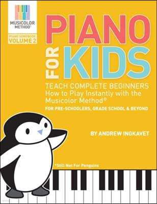 Piano For Kids Volume 2: Teach complete beginners how to play piano instantly with the Musicolor Method