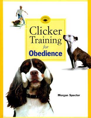 Clicker Training for Obedience: Shaping Top Performance--Positively