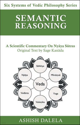 Semantic Reasoning: A Scientific Commentary on Ny?ya S?tras