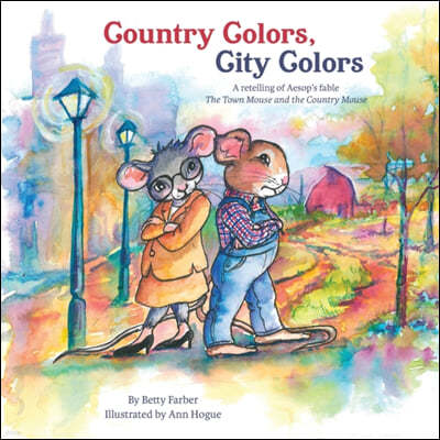 Country Colors, City Colors: A retelling of Aesop's fable The Town Mouse and the Country Mouse