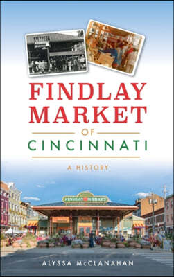 Findlay Market of Cincinnati: A History