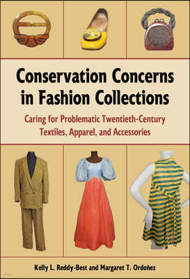 Conservation Concerns in Fashion Collections: Caring for Problematic Twentieth-Century Textiles, Apparel, and Accessories