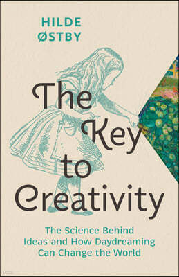 The Key to Creativity: The Science Behind Ideas and How Daydreaming Can Change the World