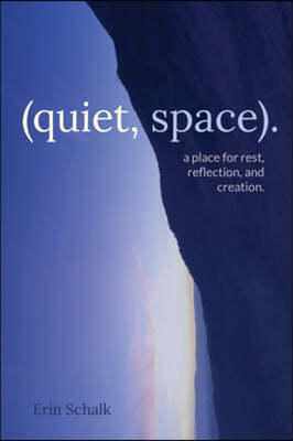 (quiet, space).: a place for rest, reflection, and creation.