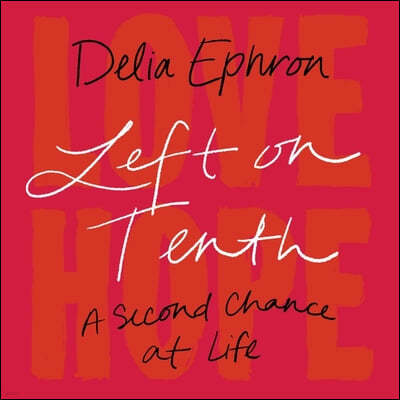 Left on Tenth Lib/E: A Second Chance at Life and Love