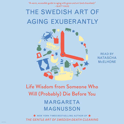 The Swedish Art of Aging Exuberantly: Life Wisdom from Someone Who Will (Probably) Die Before You