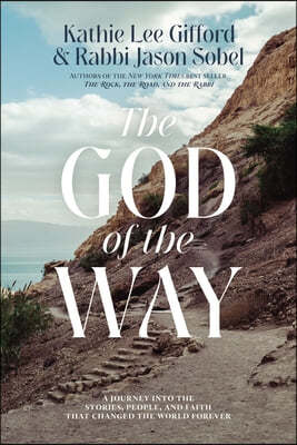 The God of the Way: A Journey Into the Stories, People, and Faith That Changed the World Forever