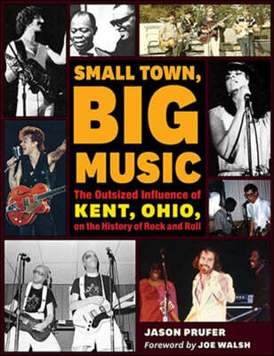 Small Town, Big Music: The Outsized Influence of Kent, Ohio, on the History of Rock and Roll