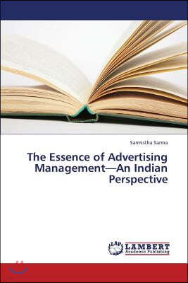 The Essence of Advertising Management-An Indian Perspective