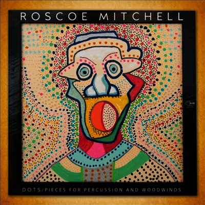 Roscoe Mitchell — Dots-Pieces For Percussion And Woodwinds (Limited Numbered Edition) 앨범 커버