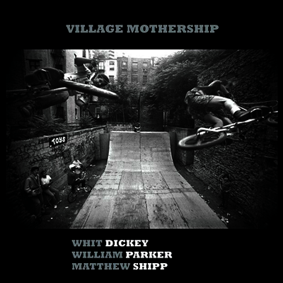 Whit Dickey / William Parker / Matthew Shipp - Village Mothership (Ltd. Ed)(LP)
