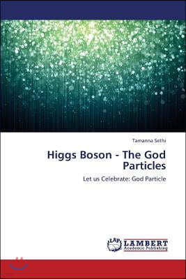 Higgs Boson - The God Particles