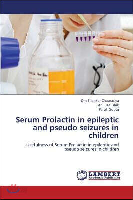 Serum Prolactin in epileptic and pseudo seizures in children