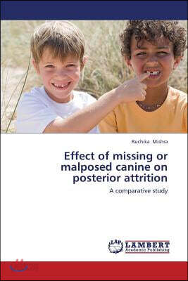 Effect of Missing or Malposed Canine on Posterior Attrition