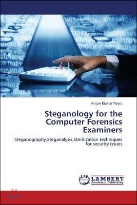 Steganology for the Computer Forensics Examiners