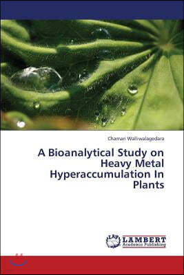 A Bioanalytical Study on Heavy Metal Hyperaccumulation in Plants