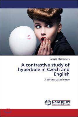 LAP Lambert Academic Publishing A Contrastive Study of Hyperbole in Czech and English