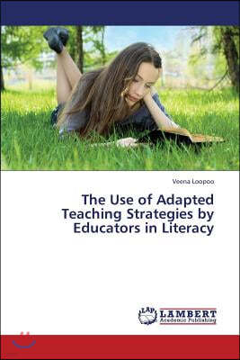 The Use of Adapted Teaching Strategies by Educators in Literacy