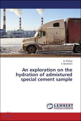 An Exploration on the Hydration of Admixtured Special Cement Sample