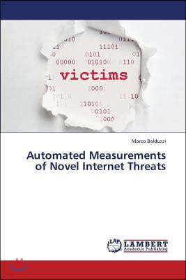 Automated Measurements of Novel Internet Threats