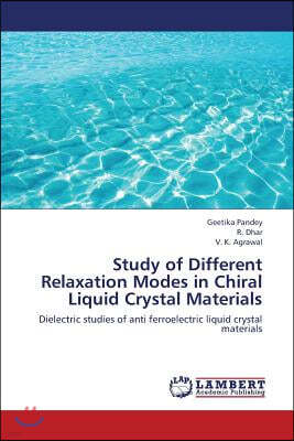 Study of Different Relaxation Modes in Chiral Liquid Crystal Materials