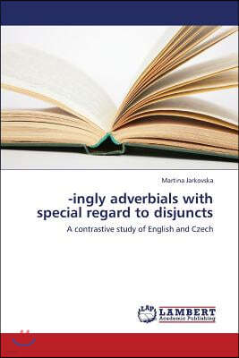 -Ingly Adverbials with Special Regard to Disjuncts