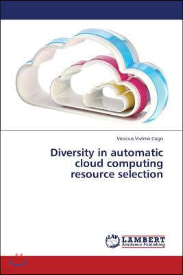 Diversity in Automatic Cloud Computing Resource Selection