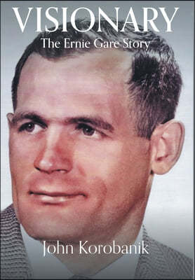 Visionary: The Ernie Gare Story