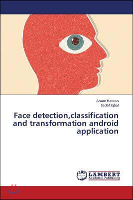 Face detection, classification and transformation android application