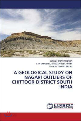 A Geological Study on Nagari Outliers of Chittoor District South India