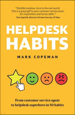 Helpdesk Habits: Become a helpdesk superhero and make yourself indispensable.