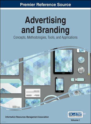 Advertising and Branding: Concepts, Methodologies, Tools, and Applications, VOL 1