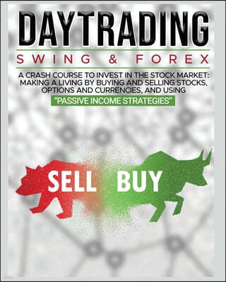 Day Trading: SWING & FOREX FOR BEGINNERS: A complete crash course to invest in the stock market: Learn how to have Financial Freedo