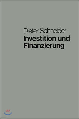 Investition Und Finanzierung: Lehrbuch Der Investitions-, Finanzierungs- Und Ungewiheitstheorie