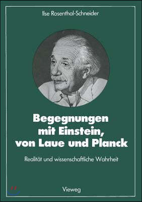 Begegnungen Mit Einstein, Von Laue Und Planck: Realitat Und Wissenschaftliche Wahrheit