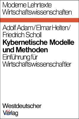 Kybernetische Modelle Und Methoden: Einfuhrung Fur Wirtschaftswissenschaftler