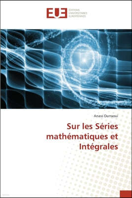 Sur les Series mathematiques et Integrales