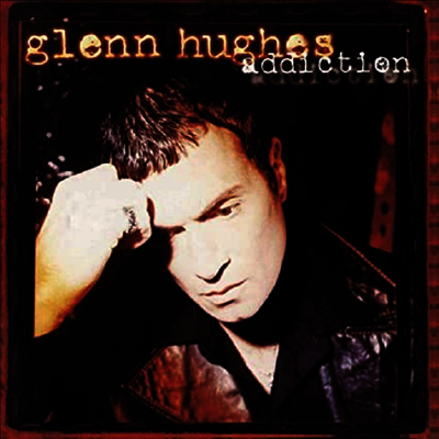 Glenn Hughes — Addiction (Gatefold) 앨범 커버