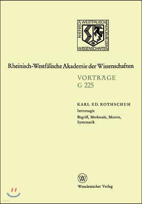 Iatromagie Begriff, Merkmale, Motive, Systematik: 223. Sitzung Am 20. Juli 1977 in D?sseldorf